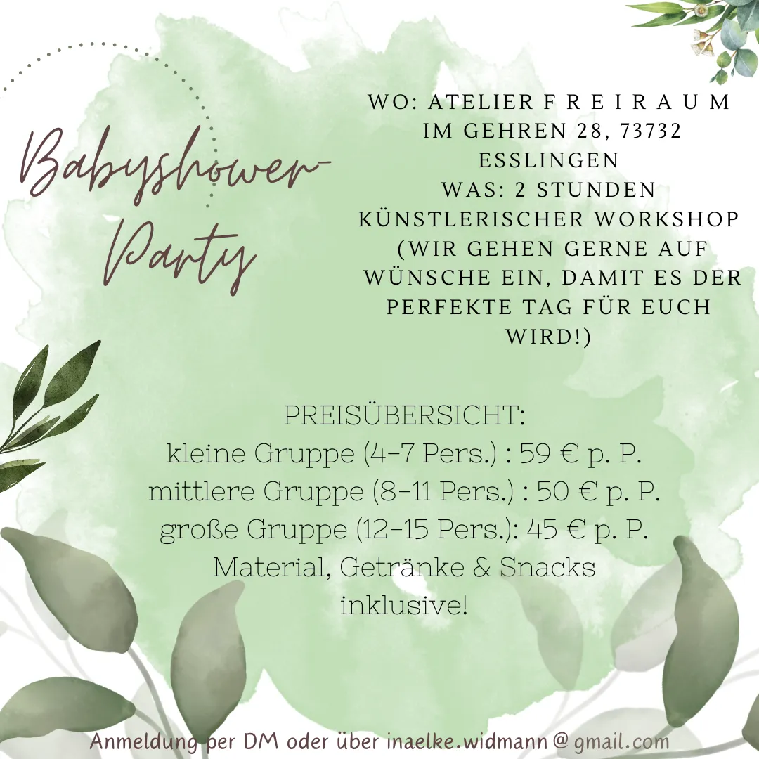Flyer Babyshower Party im Atelier freiraum: 2 Stunden künstlerischer Workshop, Preise je nach Gruppengröße (59 / 50 / 45 € p. P.), Material, Getränke und Snacks inklusive.